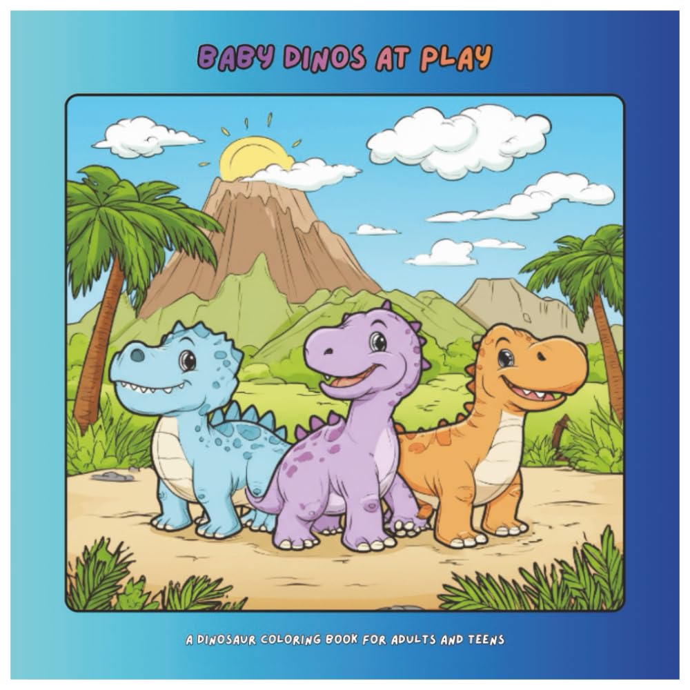 Baby Dinos at Play: A Dinosaur Coloring Book for Adults and Teens