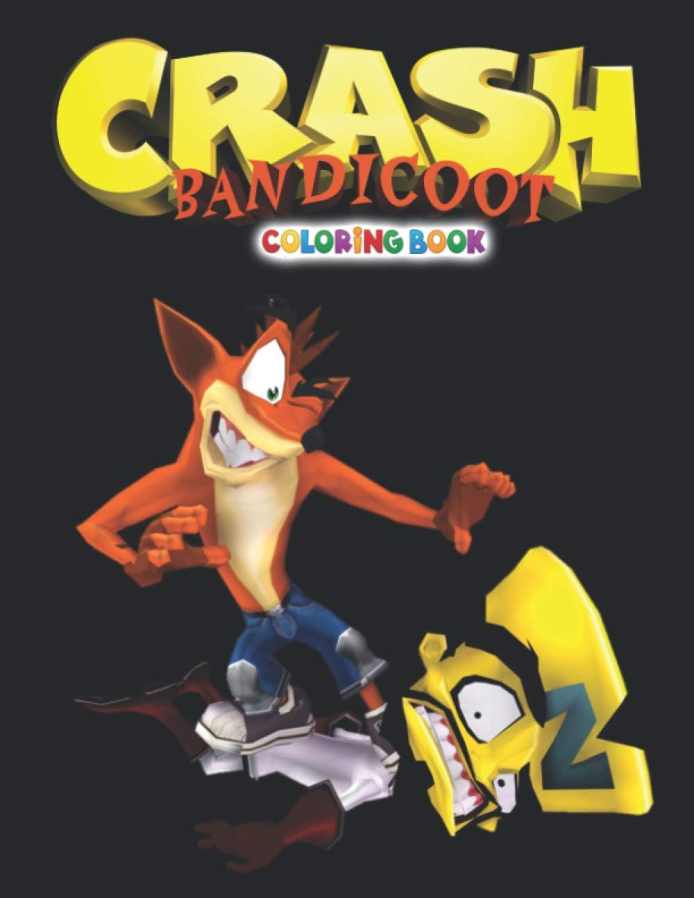 Crash Bandicoot Coloring Book: +50 Crash Bandicoot colouring pages for Kids and Adults,+50 Amazing Drawings - All Characters , Weapons & Other...Original Design