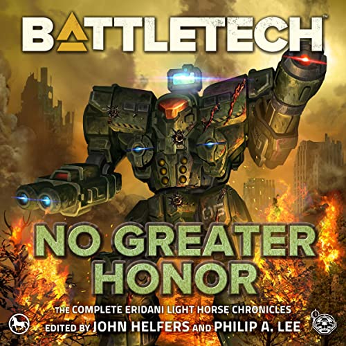 BattleTech: No Greater Honor: The Complete Eridani Light Horse Chronicles