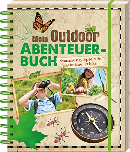 Mein Outdoor-Abenteuerbuch: Spannung, Spiele & geheime Tricks