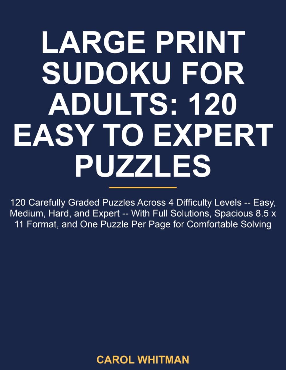 Large Print Sudoku for Adults: 120 Easy to Expert Puzzles: 120 Carefully Graded Puzzles Across 4 Difficulty Levels — Easy, Medium, Hard, and Expert — ... One Puzzle Per Page for Comfortable Solving