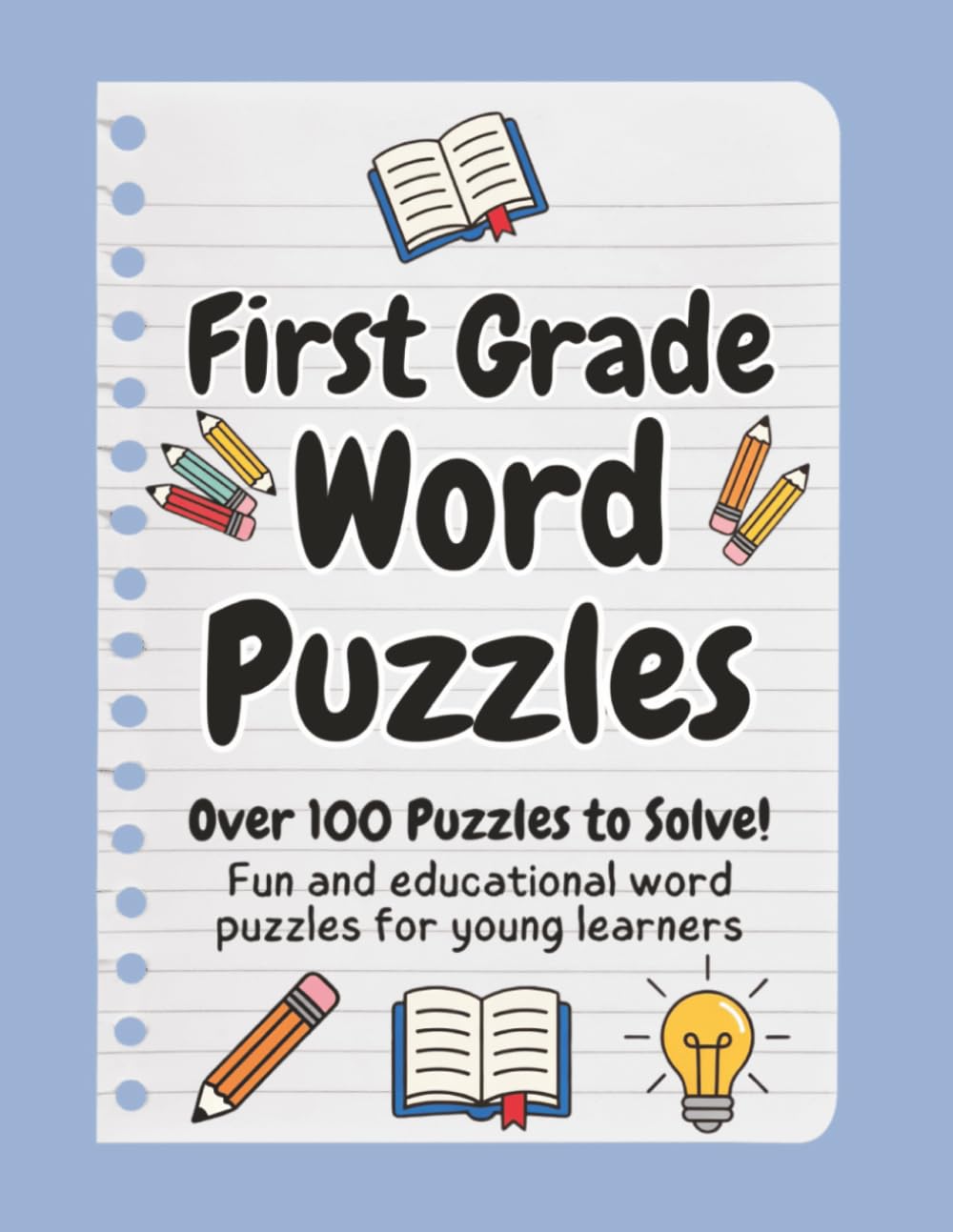 First Grade Word Puzzles: Word Puzzles with Easy to Read Print about Sight Words, Vocabulary, Spelling and More | 8.5x11 inches, 240 pages | 100+ ... for Teachers, Parents, and Young Learners