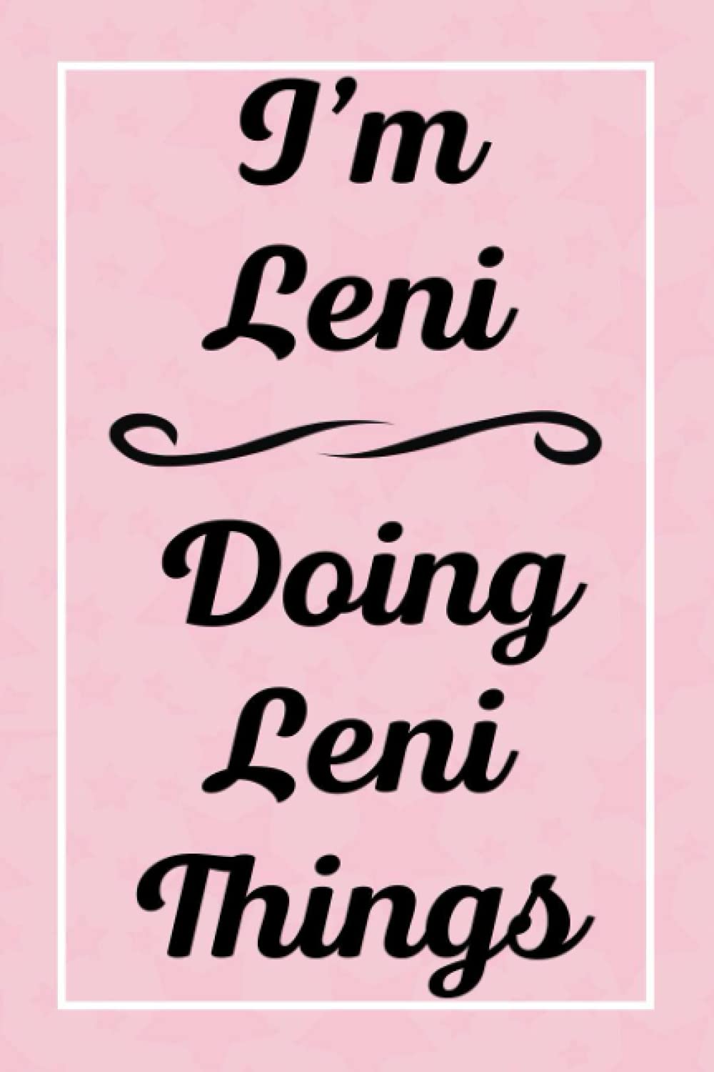 I'm Leni Doing Leni Things: Personalized Sketchbook, Sketch Book for Leni, Perfect for Sketching Drawing Noting and Writing, 120 Pages, 6x9