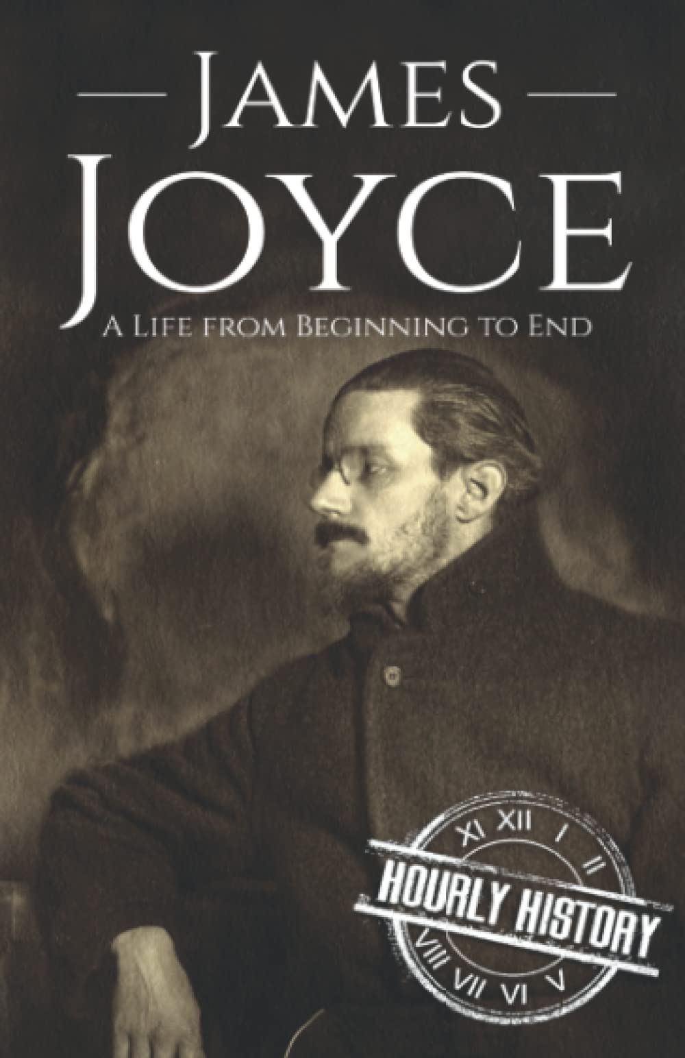 James Joyce: A Life from Beginning to End (History of Ireland)