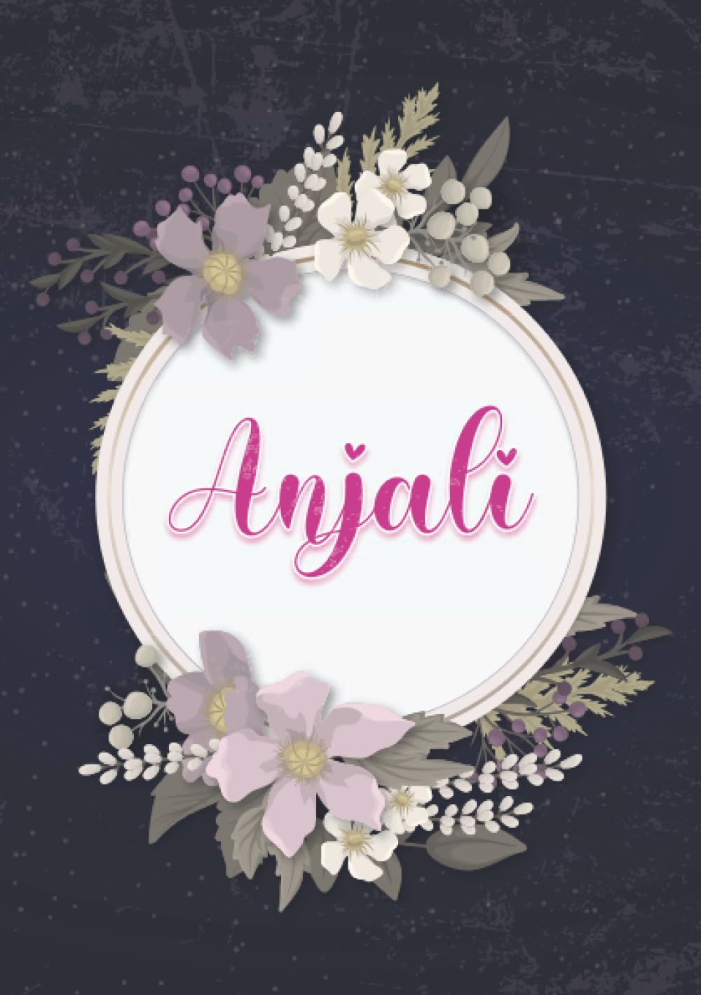 Anjali: Notebook A5 | Personalized name Anjali | Birthday gift for women, girl, mom, sister, daughter ... | Cover: floral | 120 lined pages journal, small size A5 (ca. 6 x 9 inches) Paperback – 17 May 2024