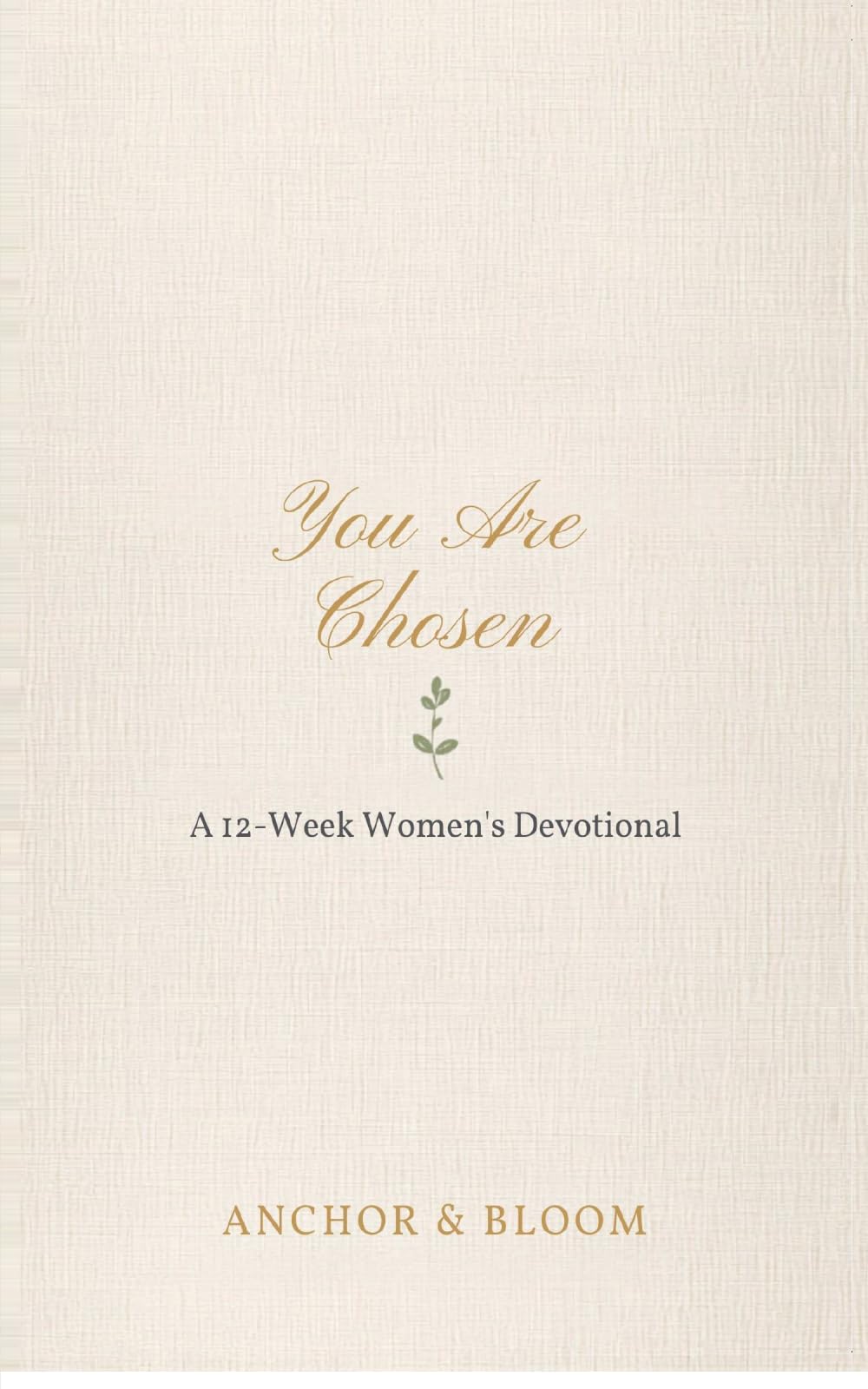 You Are Chosen: A 12-Week Women's Devotional