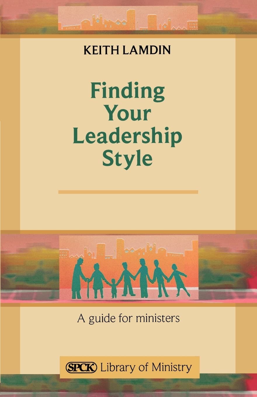 Finding Your Leadership Style: A Guide for Ministers (The SPCK Library of Ministry)