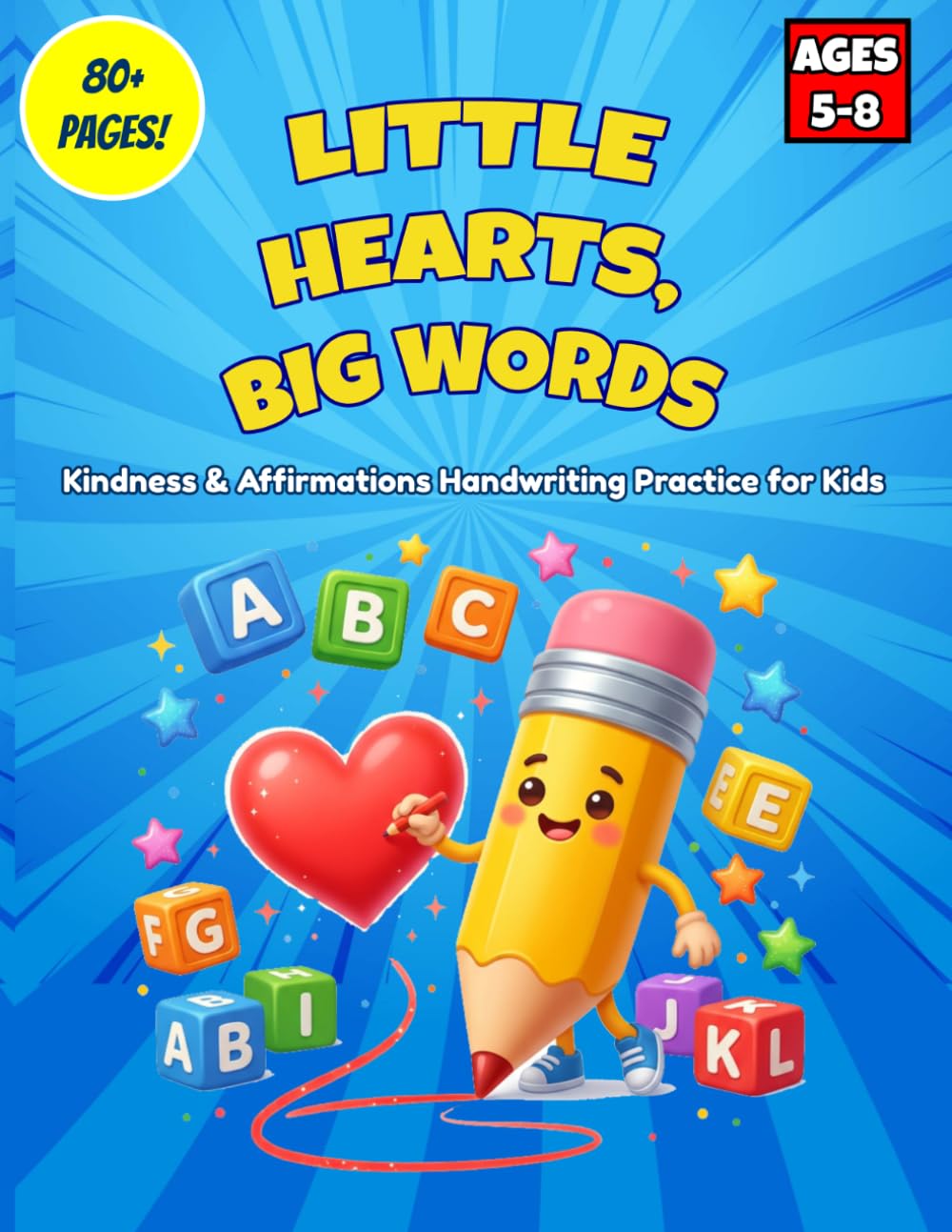 Little Hearts, Big Words: Kindness and Positive Affirmations Handwriting Workbook — Build Confidence, Empathy, and Self-Esteem Through Daily Print Copywork for Kids Ages 5–8
