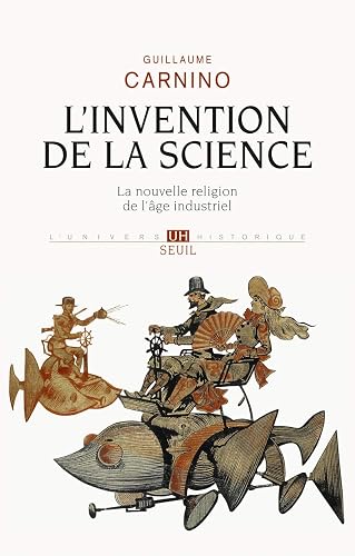 L'Invention de la science: La nouvelle religion de l'âge industriel
