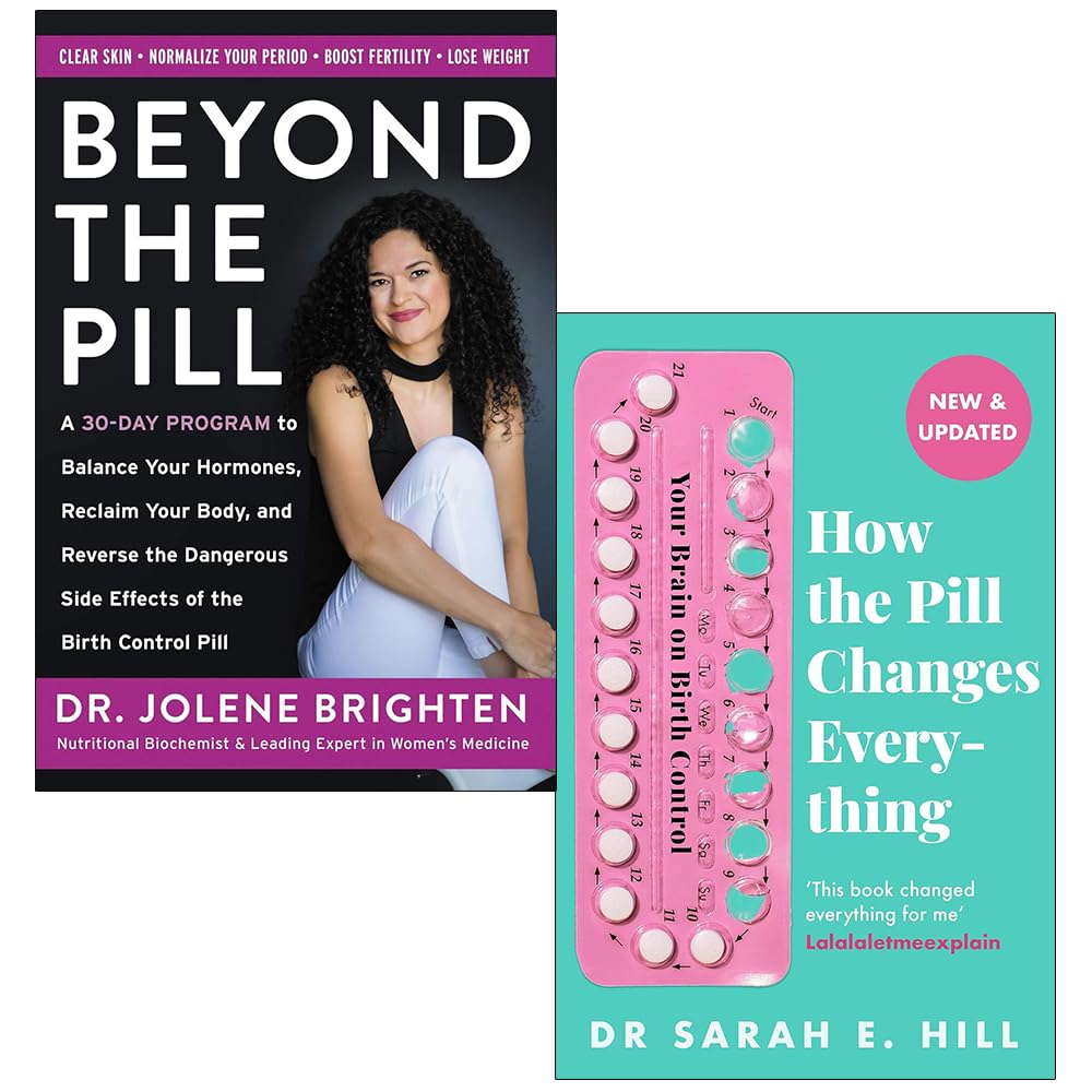 Beyond the Pill By Jolene Brighten & How the Pill Changes Everything: Your Brain on Birth Control By Sarah E Hill 2 Books Collection Set