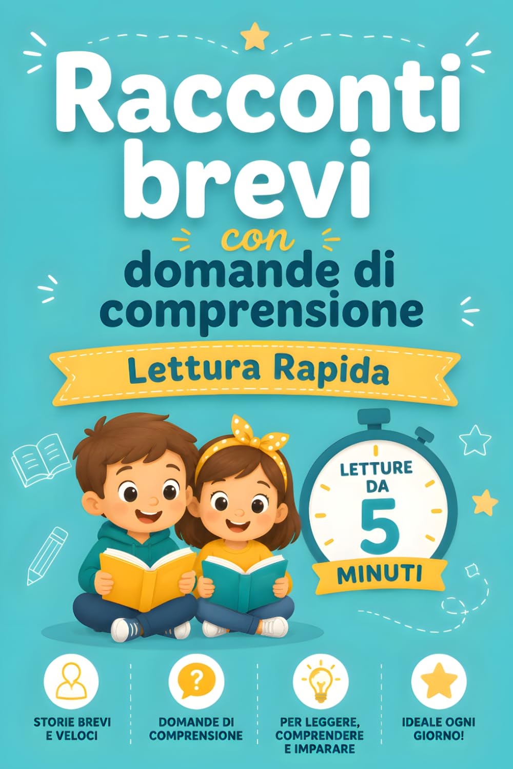 Racconti Brevi con Domande di Comprensione. Lettura Rapida – Letture da 5 minuti: Micro-storie veloci per bambini. 5 minuti al giorno per leggere, comprendere e imparare prima della scuola