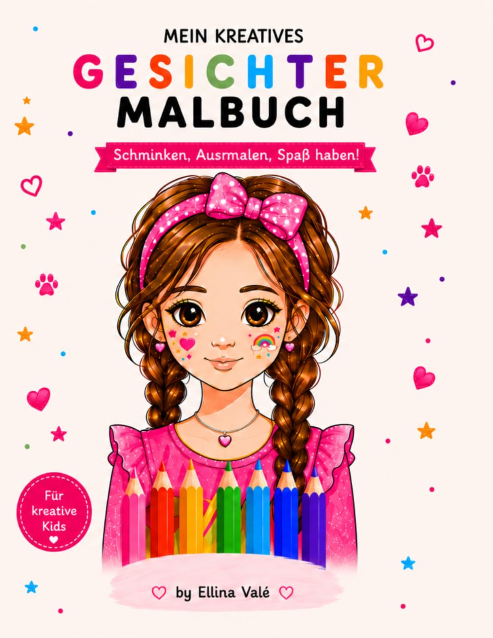 MEIN KREATIVES GESICHTER MALBUCH: Schminken, Ausmalen, Spaß haben!