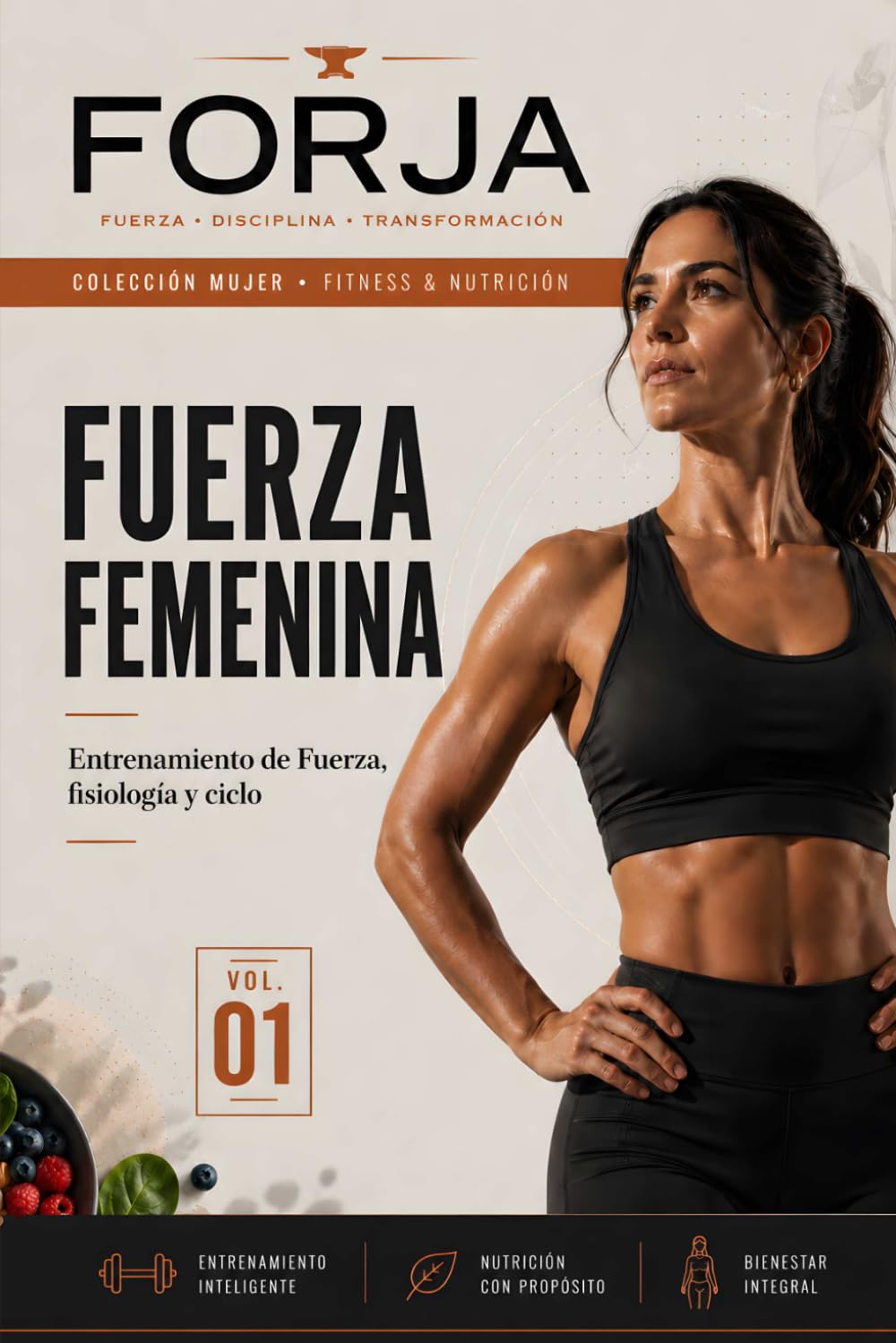 Fuerza Femenina: Entrenamiento de fuerza para mujeres: ciclo, suelo pélvico, periodización y hormonas. Programas de 12 semanas con ciencia y sentido común. (FORJA Mujer)