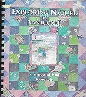 Exploring Nature on Nantucket: 20 Expeditions on the Faraway Island, with Related Art and Science Projects for all Ages B003TQ1ID0 Book Cover