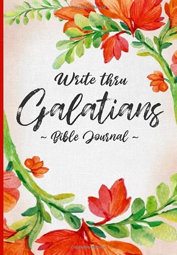 Write Thru Galatians | Bible Journal (Journal through the Bible - Orange Flower Series)