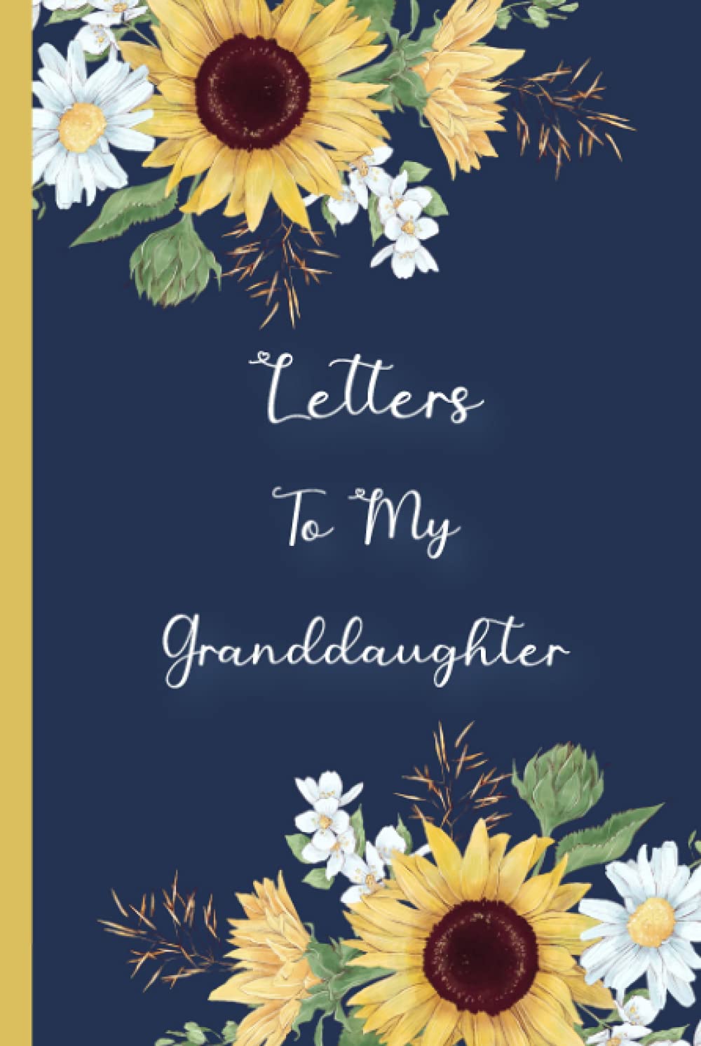 Letters to My Granddaughter: Grandmother's Memories Keepsake Journal for Granddaughters & Future Generations | Sunflower on Blue-Colored Background ... for Grandma on Her Birthday or Mother's Day