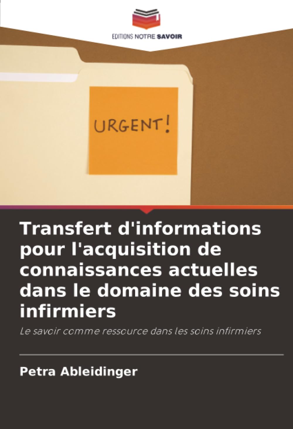 Transfert d'informations pour l'acquisition de connaissances actuelles dans le domaine des soins infirmiers: Le savoir comme ressource dans les soins infirmiers
