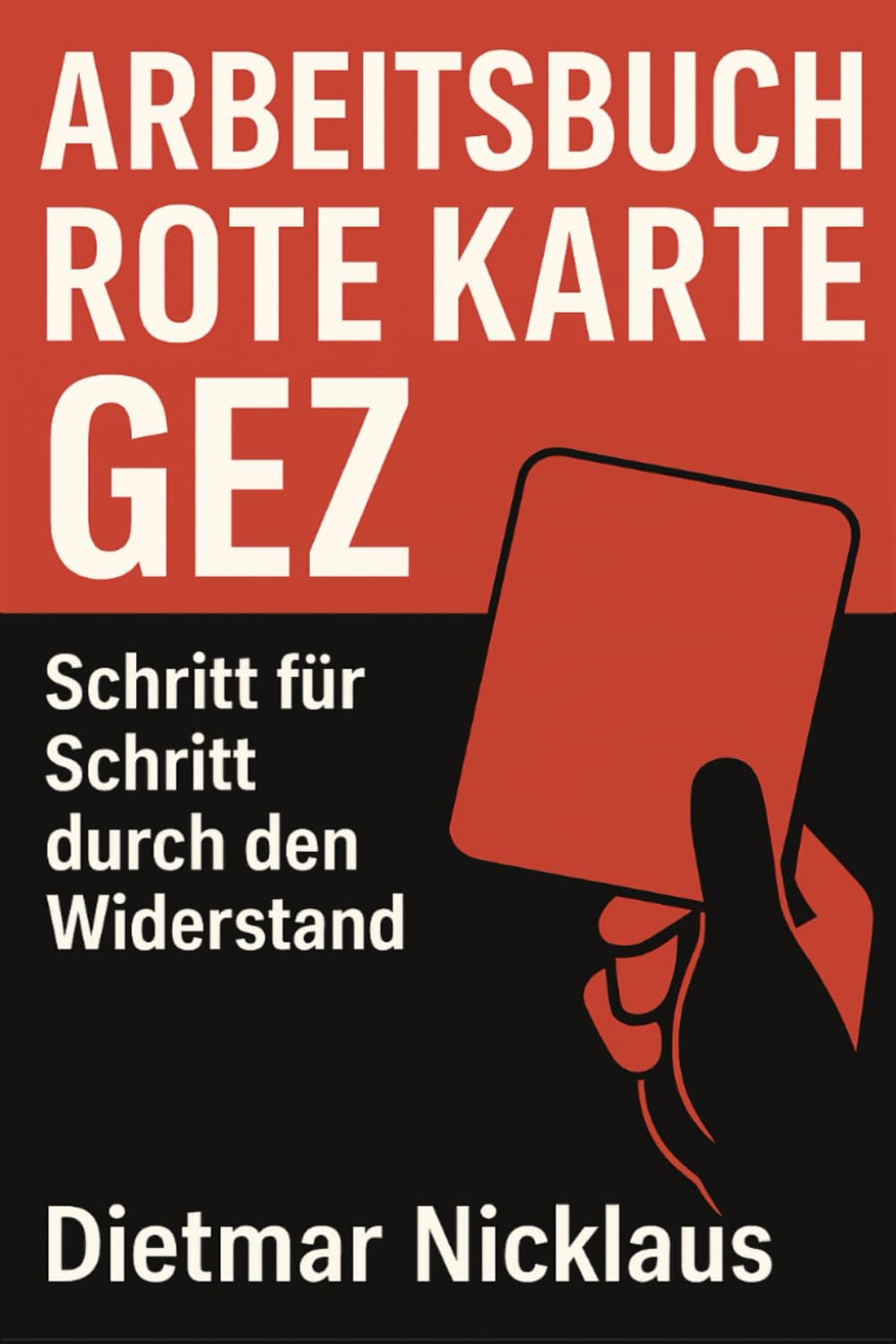 Arbeitsbuch Rote Karte GEZ: Schritt für Schritt durch den Widerstand