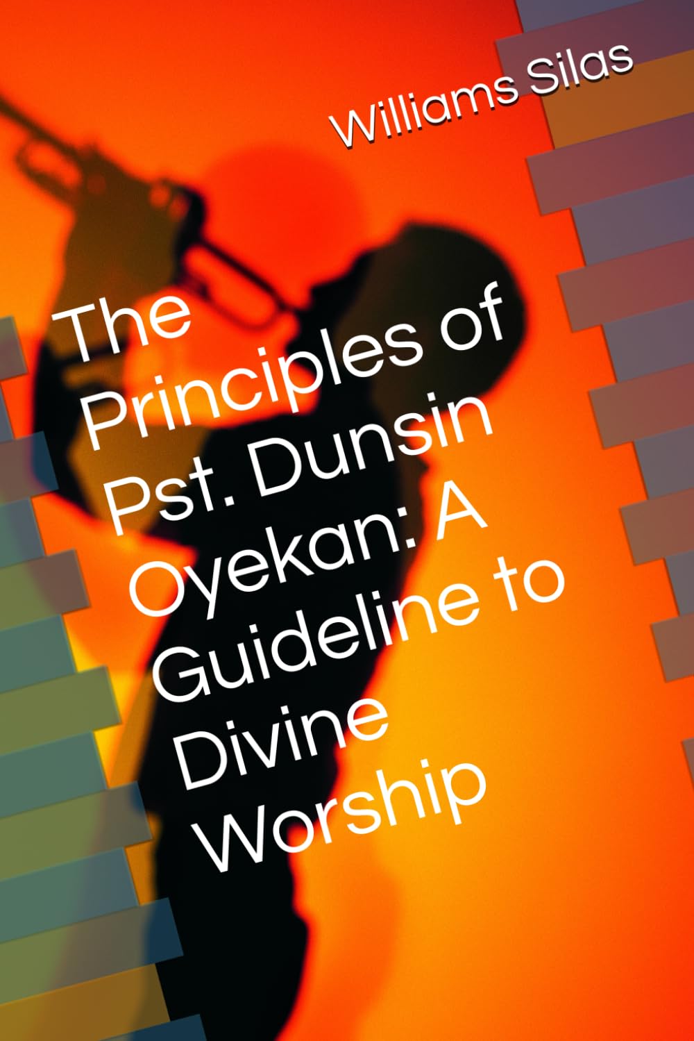 The Principles of Pst. Dunsin Oyekan: A Guideline to Divine Worship
