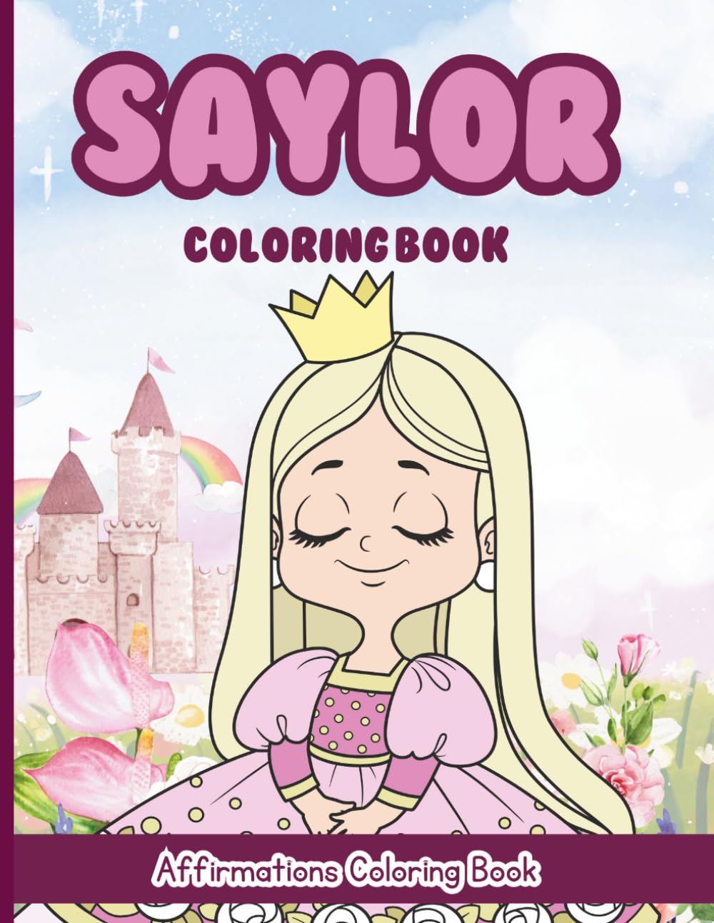 Saylor Coloring Book: Affirmations Coloring Book, A Creative Journey of Positive Empowerments
