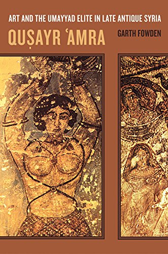 Qusayr 'Amra: Art and the Umayyad Elite in Late Antique Syria (Volume 36)