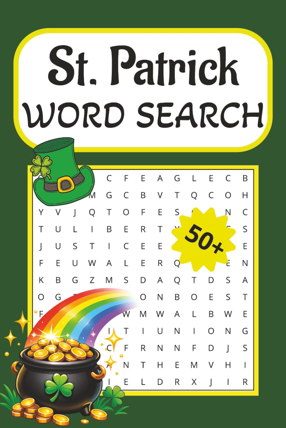 Saint Patrick’s Day Word Search Puzzle Book: 50+ Word Search Puzzles with Easy to Read Print about Saint Patrick Day, Shamrock, Clover and Lucky Charm ... Gift for Vacations, Holidays, and Free Time