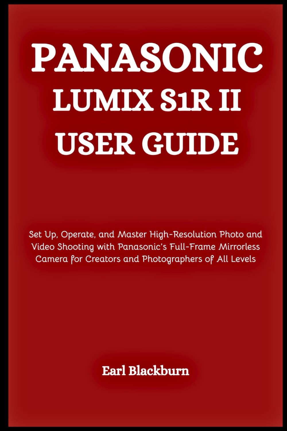 Livre photo Lumix S1R II : secrets de la capture plein format et de la vidéo 4K