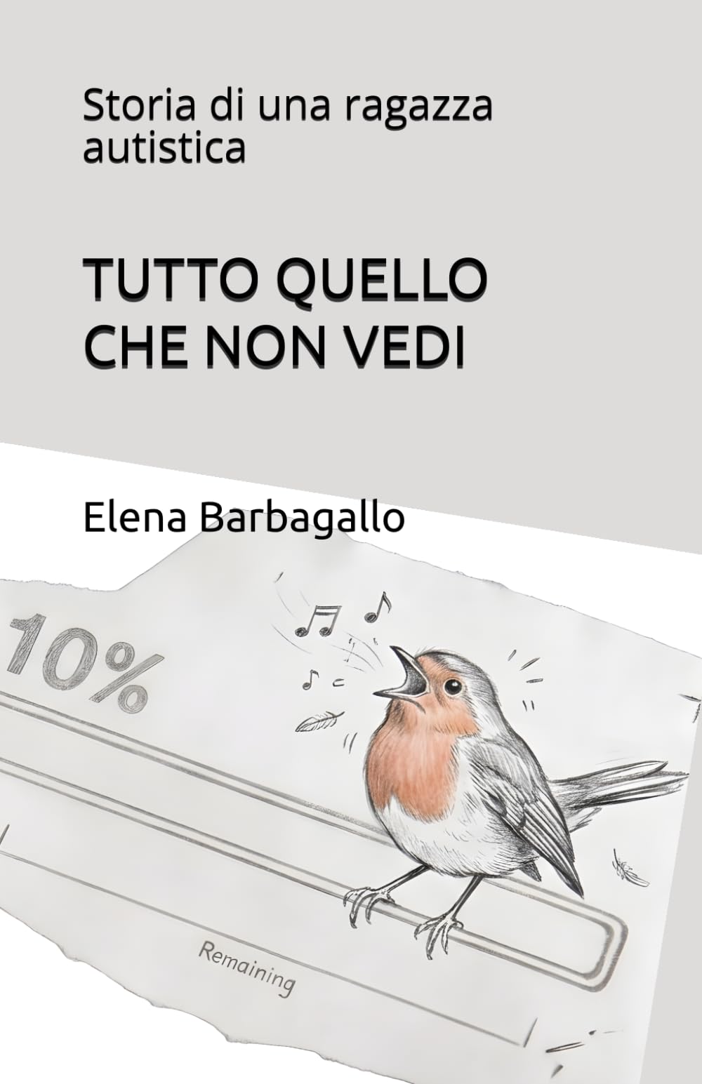 TUTTO QUELLO CHE NON VEDI: Storia di una ragazza autistica