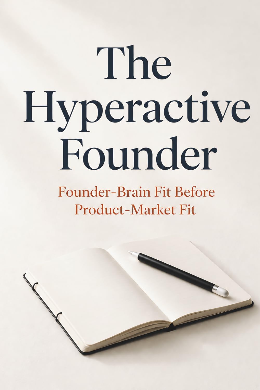 The Hyperactive Founder: Founder-Brain Fit Before Product-Market Fit