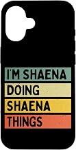iPhone 16 I'm Shaena Doing Shaena Things Funny Personalized Quote Case