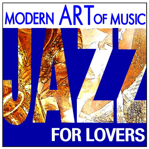 Modern Art of Music Jazz For Lovers Various artists