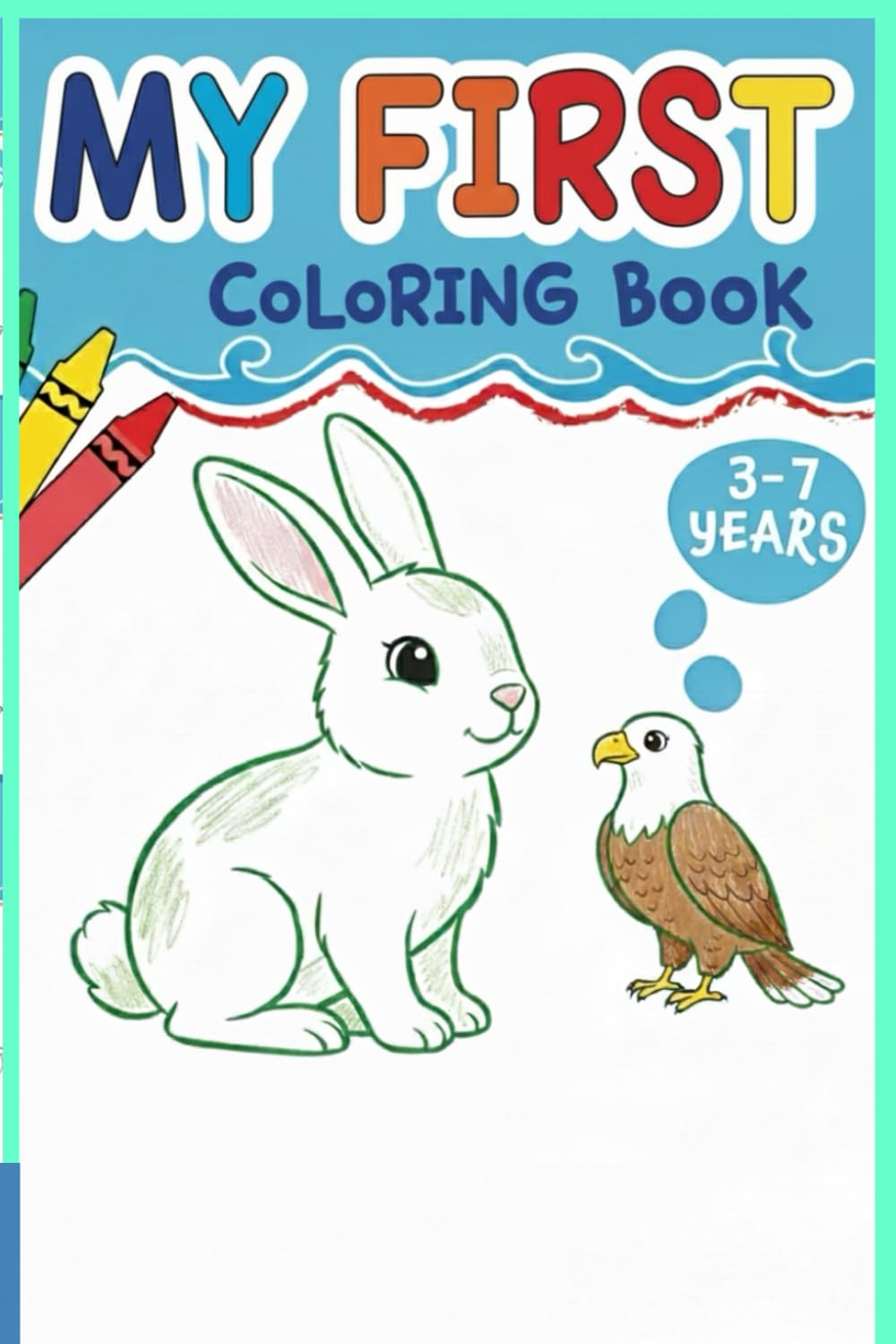 My First Easy Coloring Book for Kids Ages 3-7: Fun Animals, Cute Objects & Big Coloring Pages for Toddlers and Preschoolers