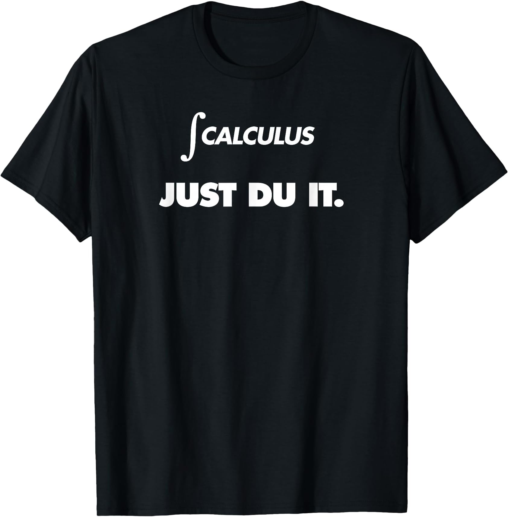 Integration Calculus Just Du It Derivation T Shirt Teachers T-Shirt