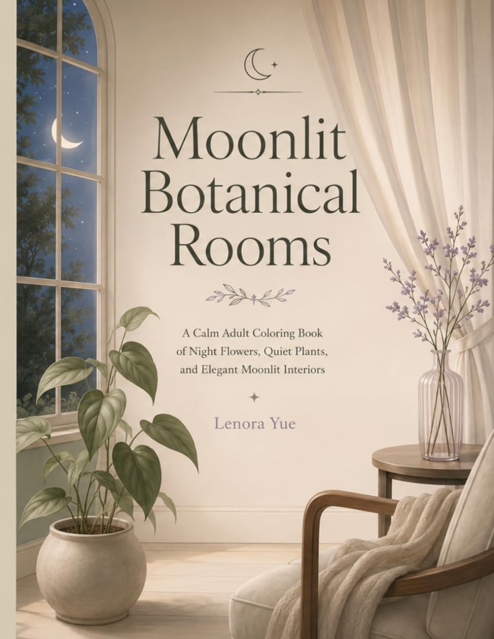 Moonlit Botanical Rooms: A Calm Adult Coloring Book of Night Flowers, Quiet Plants, and Elegant Moonlit Interiors