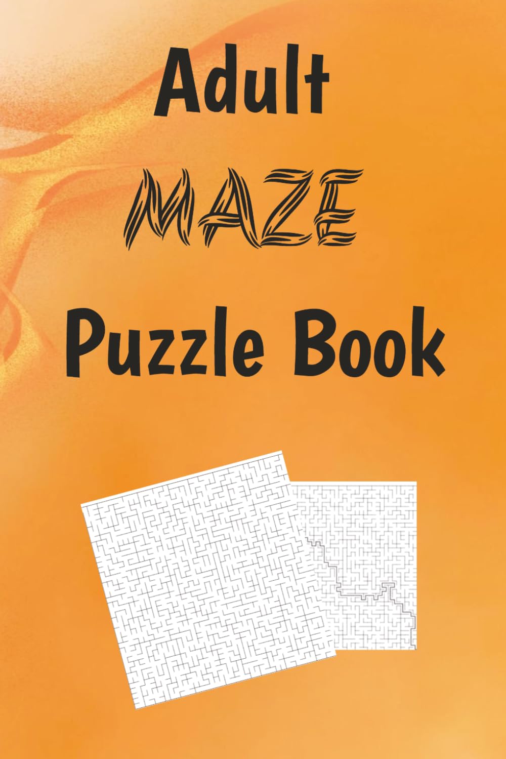 Maze Puzzle Book for Adults: 6X9 inches|110 pages|50+ puzzles with solutions included|