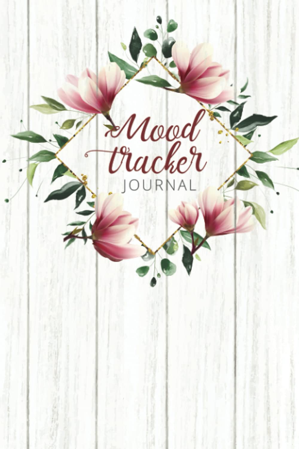 Mood Tracker Journal: Daily Mood and Mental Health Tracking Notebook - 6 x 9 Inches - 120 Pages