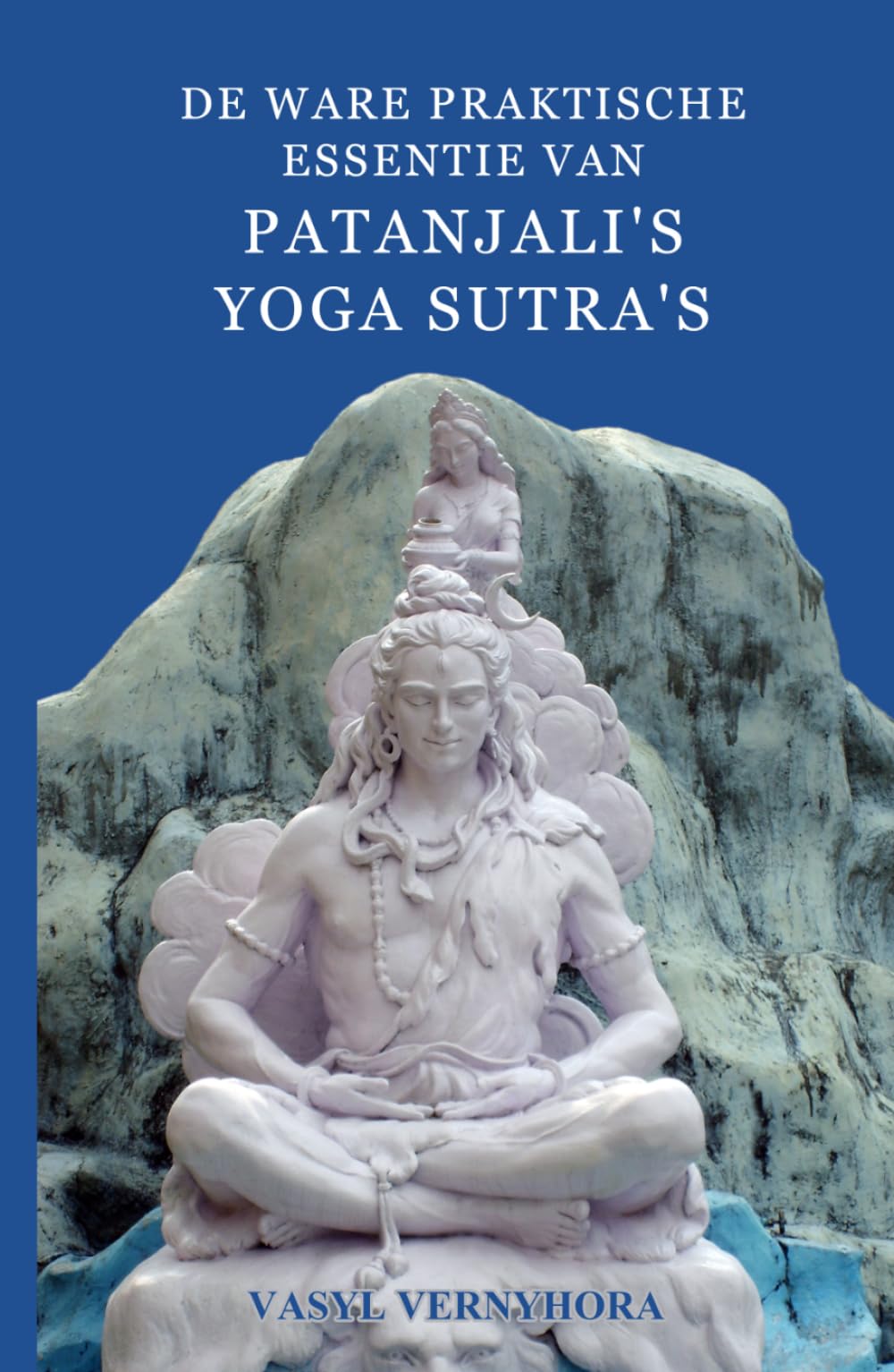 De ware praktische essentie van Patanjali's Yoga Sutra's