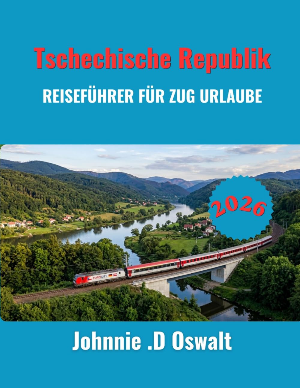 Tschechische Republik REISEFÜHRER FÜR ZUG URLAUBE 2026