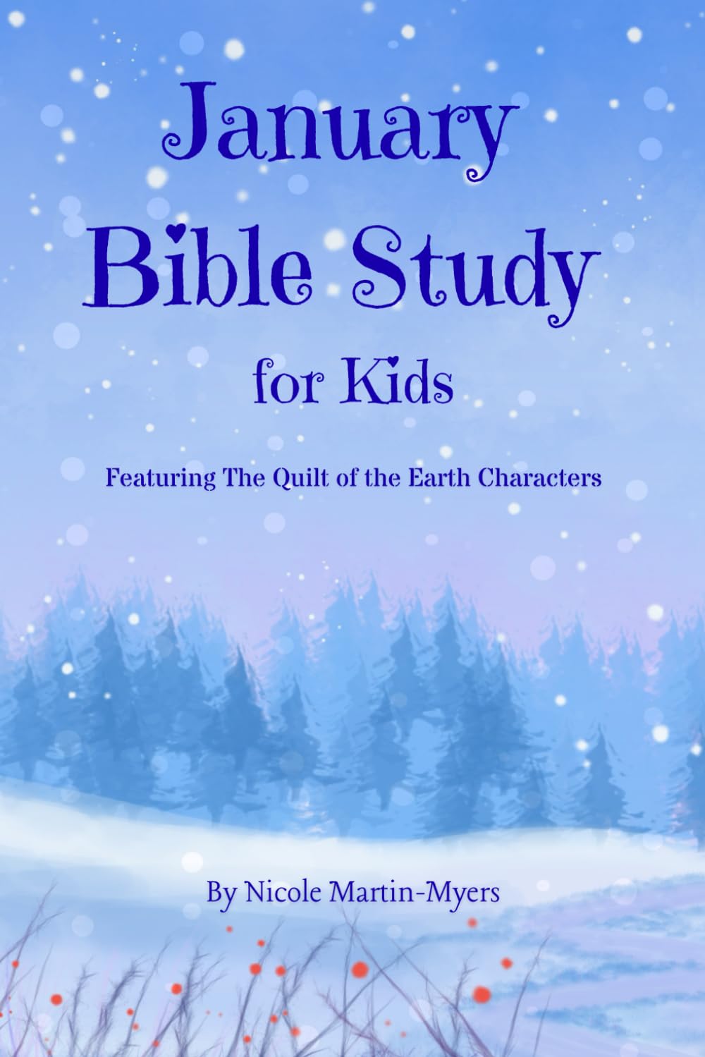 January Bible Study For Kids: Featuring The Quilt of the Earth Characters (Growing in Grace Series)