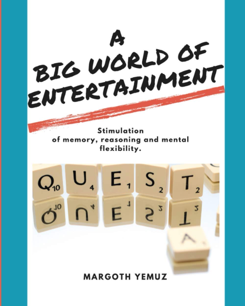 A big world of entertainment:Stimulation of memory, reasoning and mental flexibility.