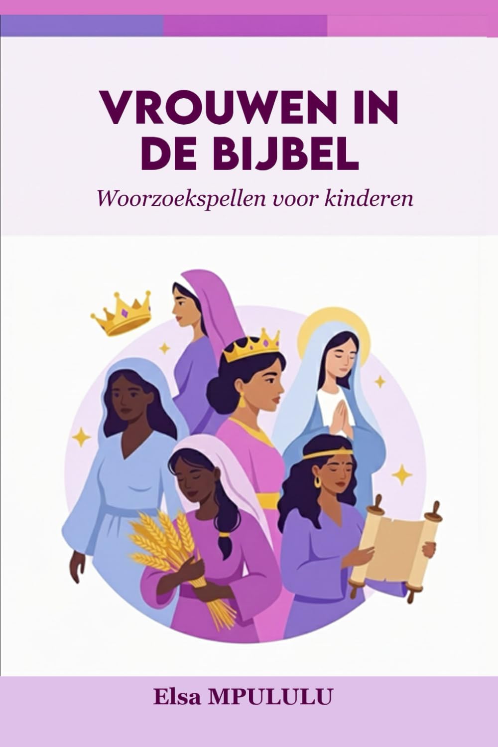 VROUWEN IN DE BIJBEL: Woordzoekspellen voor kinderen (8 puzzels met bijzondere vrouwen uit de Bijbel)