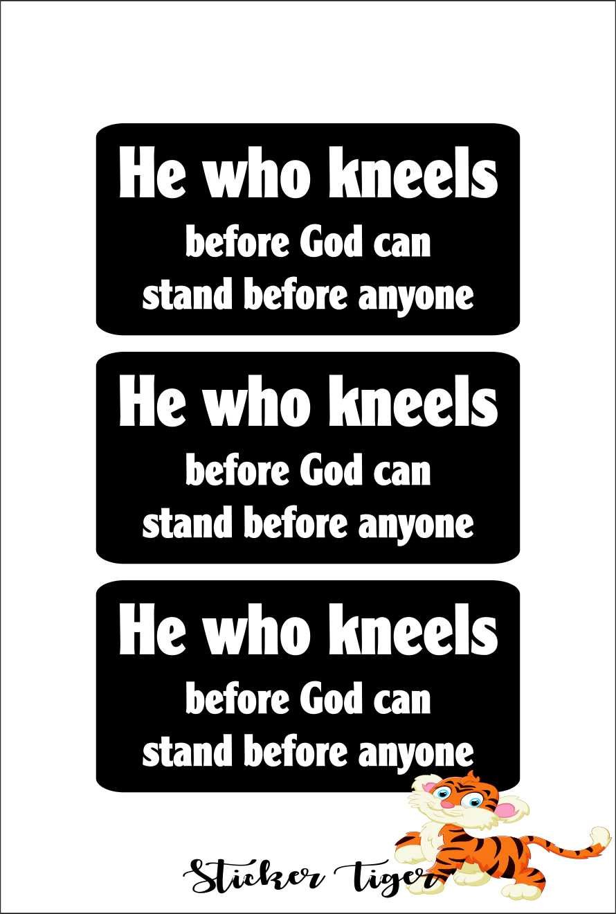 3 - He Who Kneels Before God Can Stand Before Anyone Christian Hard Hat, Helmet, iPhone Stickers Decal 1