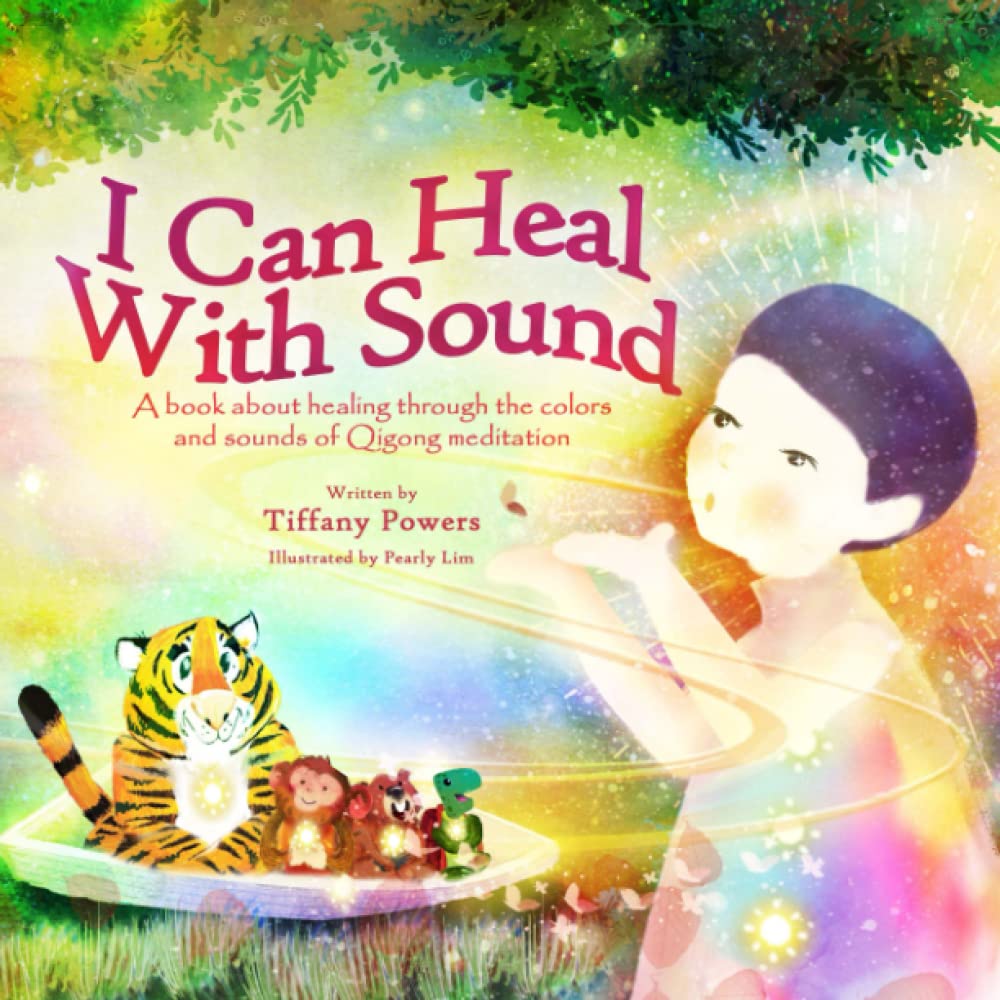 I Can Heal With Sound: A Book About Healing Through the Colors and Sounds of Qigong Meditation