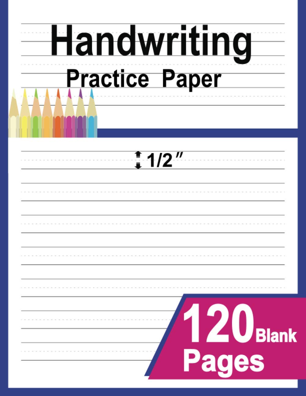 Independently Published Handwriting Practice Paper: 1/2 Inch Wide Ruled Writing Practice Paper with Dotted Midline, 120 Blank Writing Pages for Kids Paperback – January 16, 2021