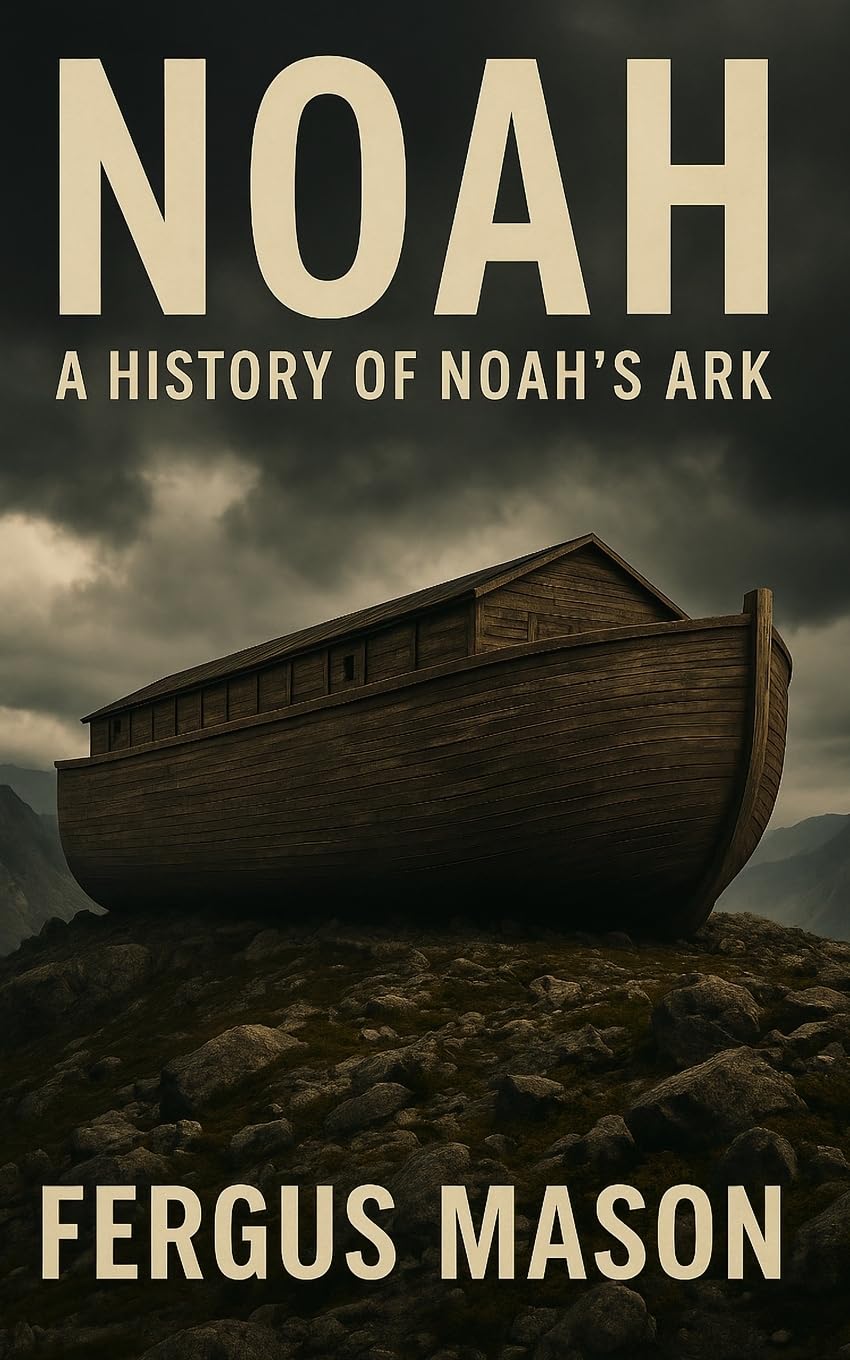Noah: A History of Noah's Ark