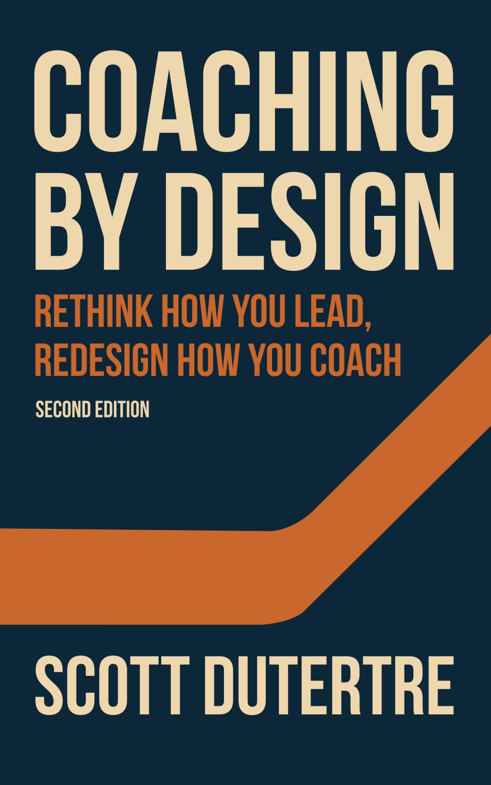 Coaching By Design (2nd Edition): Rethink How You Lead, Redesign How You Coach