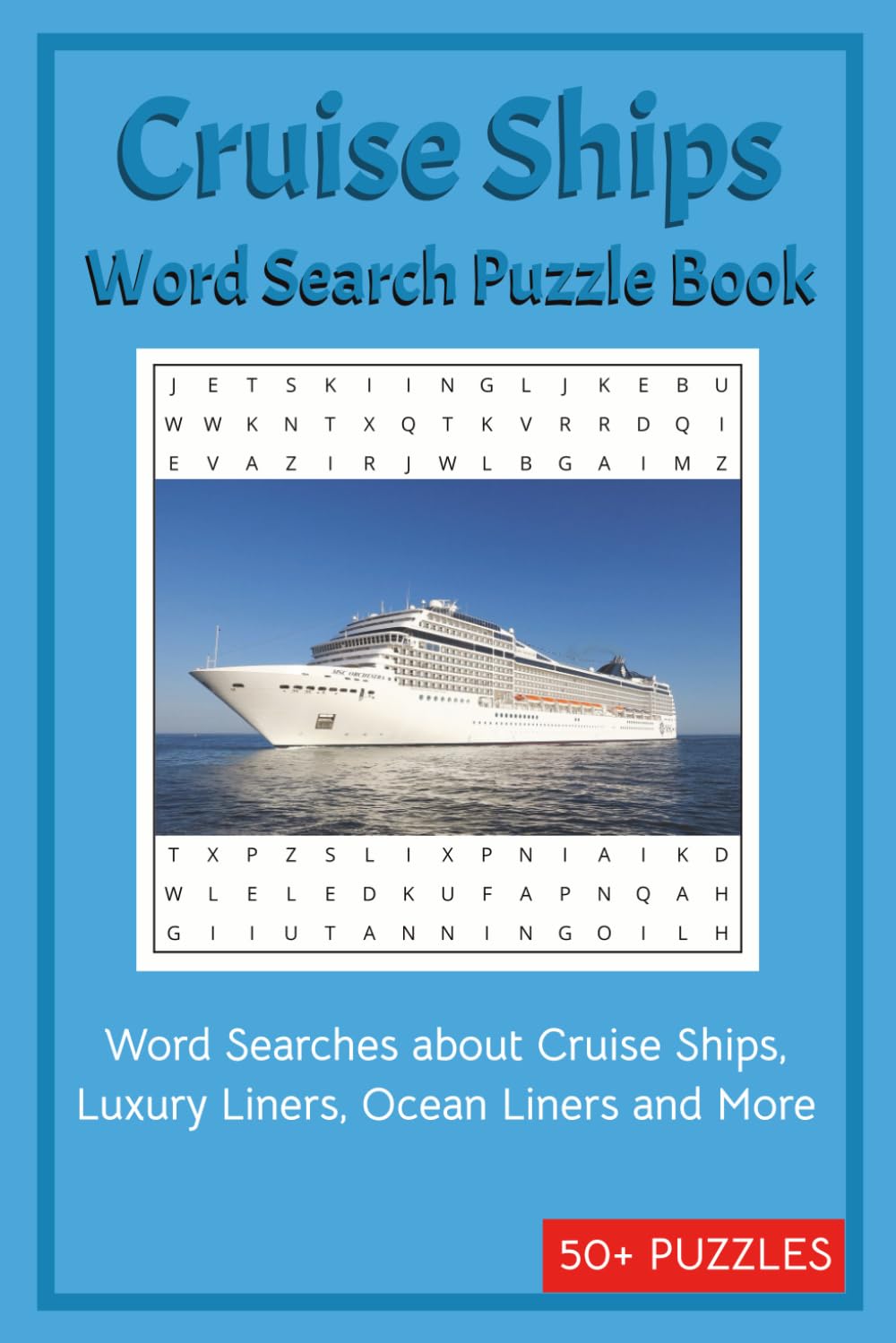 Cruise Ships Word Search Puzzle Book: Word Searches about Cruise Ships, Luxury Liners, Ocean Liners and More | 50+ Puzzles | 6x9 inches,110 pages | … ... and Chill time. (Word Search Puzzle Books)