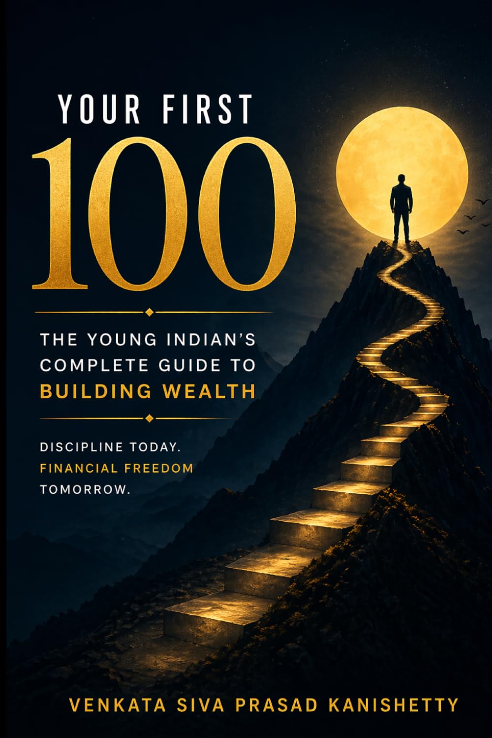 Your First 100: The Young Indian's Complete Guide to Building Wealth