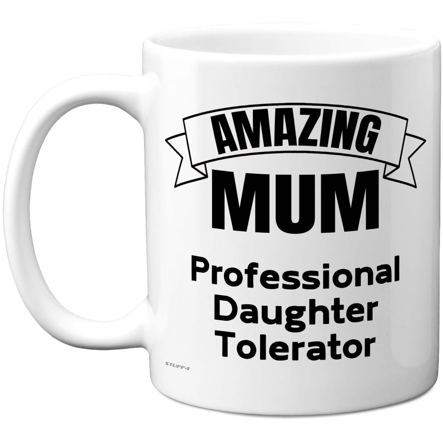 Stuff4 Amazing Mum Mug - Professional Daughter Tolerator Humour - Bold Family Slogan Design - 11oz Ceramic Gloss Mug