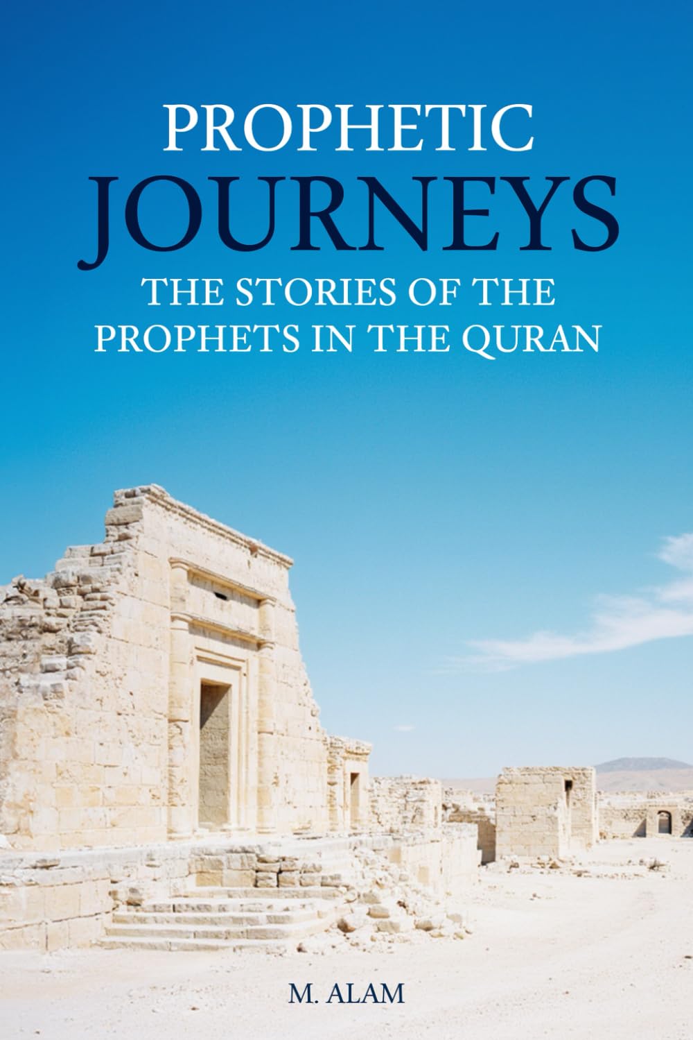 Prophetic Journeys: The Stories of the Prophets in the Quran